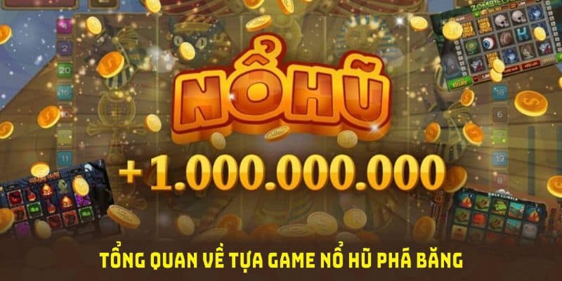 Giới thiệu tổng quan về tựa game nổ hũ phá băng